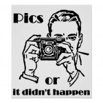 pics_or_it_didnt_happen_retro_print-rafce5a91cfbe4e509401c9434d861ab7_tvw_8byvr_512.jpg